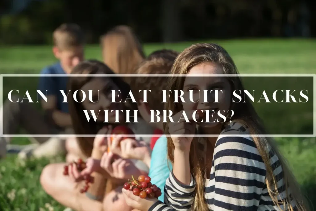 Can You Eat Fruit Snacks with Braces