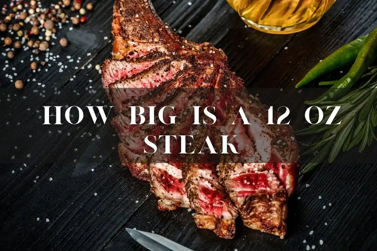 How Big Is a 12 oz Steak