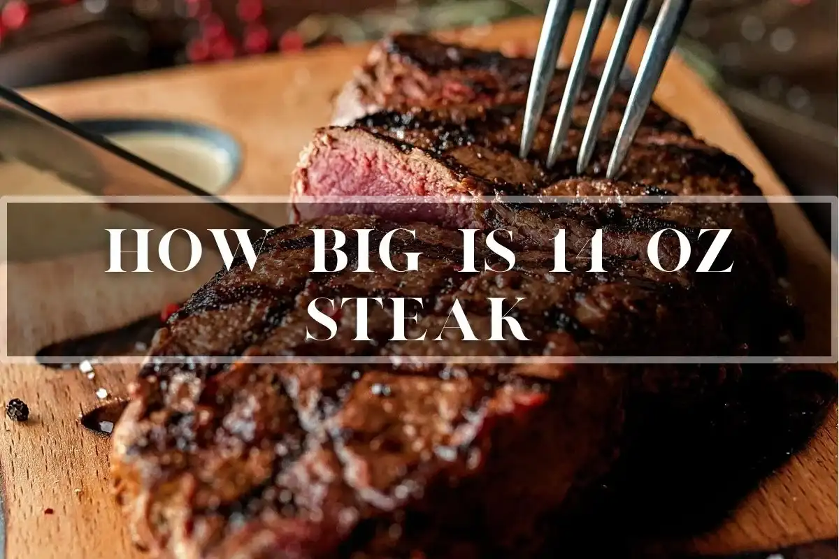 How Big is 14 oz Steak